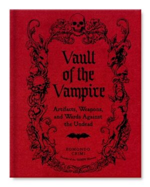 Vault of the Vampire: Artifacts, Weapons, and Wards Against the Undead