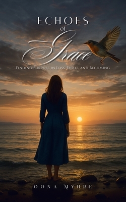 Echoes of Grace: Finding Purpose in Loss, Light, and Becoming