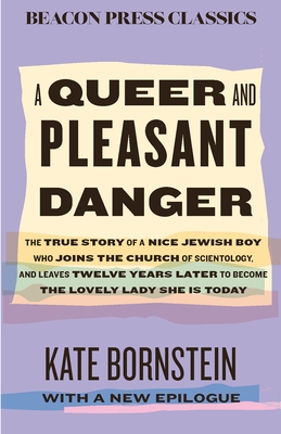 A Queer and Pleasant Danger: The True Story of a Nice Jewish Boy Who Joins the Church of Scientology, and Leaves Twelve Years Later to Become the Love