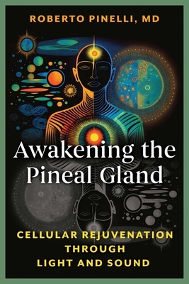 Awakening the Pineal Gland: Cellular Rejuvenation Through Light and Sound