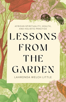 Lessons from the Garden: African Spirituality, Health, and Holistic Practice