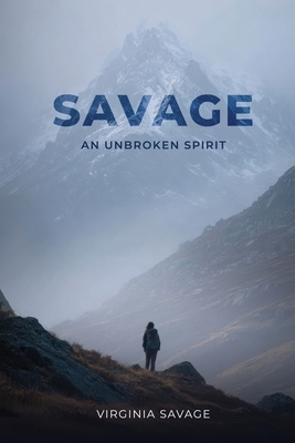 Savage, An Unbroken Spirit