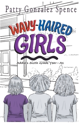 Wavy-Haired Girls: Addie's Sixth Grade Year A1