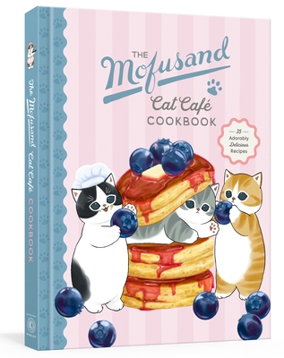 The Mofusand Cat Caf?(c) Cookbook: 35 Adorably Delicious Recipes