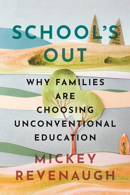 School's Out: Why Families Are Choosing Unconventional Education