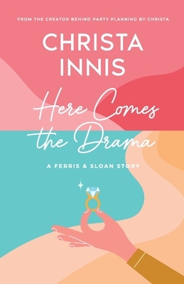 Here Comes the Drama: A Ferris & Sloan Story