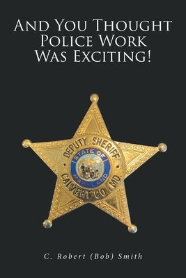 And You Thought Police Work Was Exciting!
