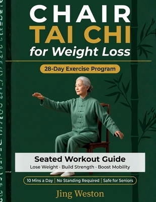 Chair Tai Chi for Weight Loss: A Seated Workout Guide for Seniors to Lose Weight, Build Strength, and Boost Mobility - Safe 28-Day Exercise Program, 1