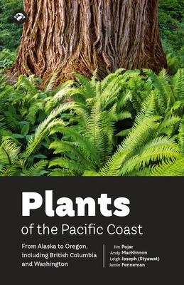 Plants of the Pacific Coast: From Alaska to Oregon, Including British Columbia and Washington