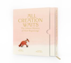 All Creation Waits -- Deluxe Edition: The Advent Mystery of New Beginnings