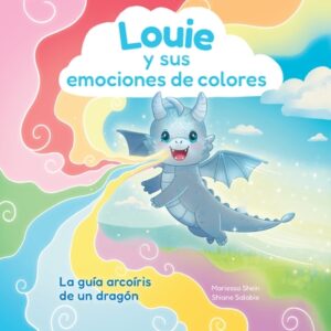 Louie Y Sus Emociones de Colores: La Gu?a Arco?ris de Un Drag?n