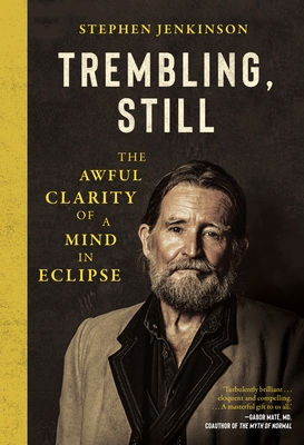 Trembling, Still: The Awful Clarity of a Mind in Eclipse