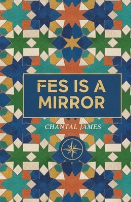 Fes is a Mirror: a novella