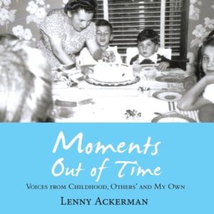 Moments Out of Time: Voices from Childhood, Others' and My Own