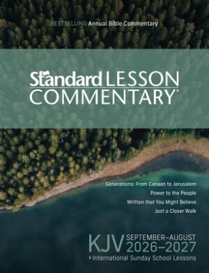 KJV Standard Lesson Commentary(r) 2026-2027 Verse-By-Verse Commentary Pronunciation Guide Context and History Lessons Discussion Questions and Group A