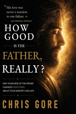 How Good Is The Father, Really?
