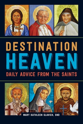 Destination Heaven: Daily Advice from the Saints