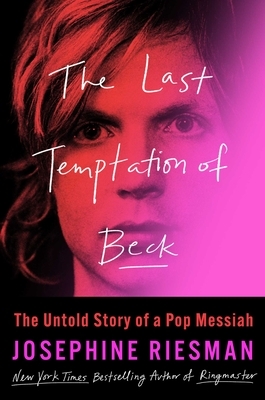 The Last Temptation of Beck: The Untold Story of a Pop Messiah