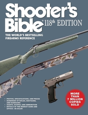 Shooter's Bible 118th Edition: The World's Bestselling Firearms Reference