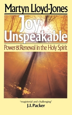 Joy Unspeakable: Power and Renewal in the Holy Spirit