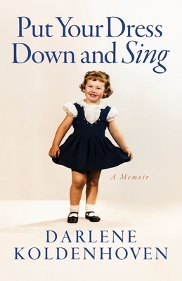 Put Your Dress Down and Sing: A Memoir