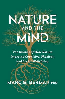 Nature and the Mind: The Science of How Nature Improves Cognitive, Physical, and Social Well-Being
