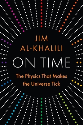 On Time: The Physics That Makes the Universe Tick