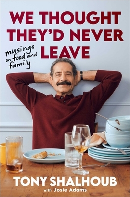We Thought They'd Never Leave: Musings on Food and Family