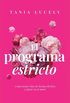 El programa estricto: C?mo tener citas de forma efectiva y ganar en el amor