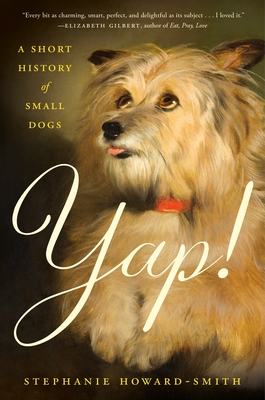 Yap!: A Short History of Small Dogs