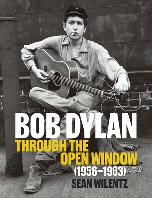 Bob Dylan: Through the Open Window, 1956-1963