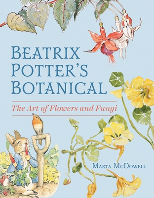 Beatrix Potter's Botanical: The Art of Flowers and Fungi
