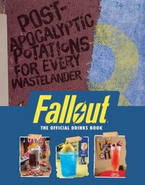 Fallout: The Official Drinks Book: Post-Apocalyptic Potations for Every Wastelander