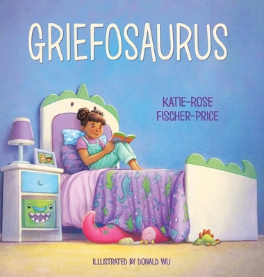 Griefosaurus: Helping Kids Name Big Feelings and Heal After Loss