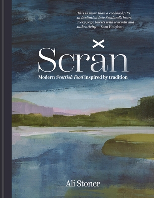 Scran: Modern Scottish Food Inspired by Tradition