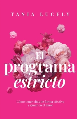 El programa estricto: C?mo tener citas de forma efectiva y ganar en el amor