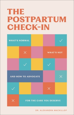 The Postpartum Check-In: What's Normal, What's Not, and How to Advocate for the Care You Deserve