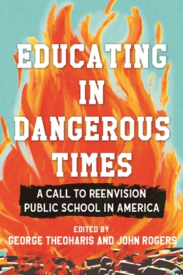 Educating in Dangerous Times: A Call to Reenvision Public School in America