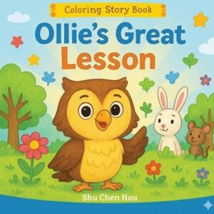 Ollie's Great Lesson: A Children's Story and Coloring Book About Listening and Friendship