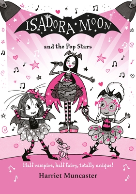 Isadora Moon and the Pop Stars: Half Vampire, Half Fairy, Totally Unique! Volume 22