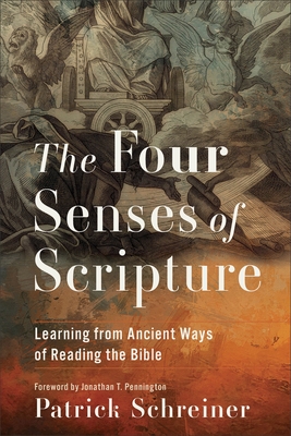 The Four Senses of Scripture: Learning from Ancient Ways of Reading the Bible